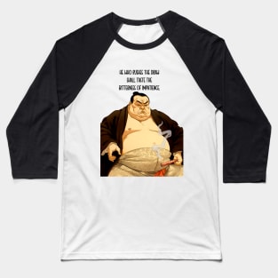 Puff Sumo: "He Who Rushes the Draw Shall Taste the Bitterness of Impatience" - Puff Sumo on a light (Knocked Out) background Baseball T-Shirt